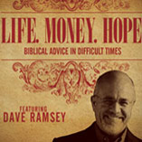 Life. Money. Hope. Featuring Dave Ramsey